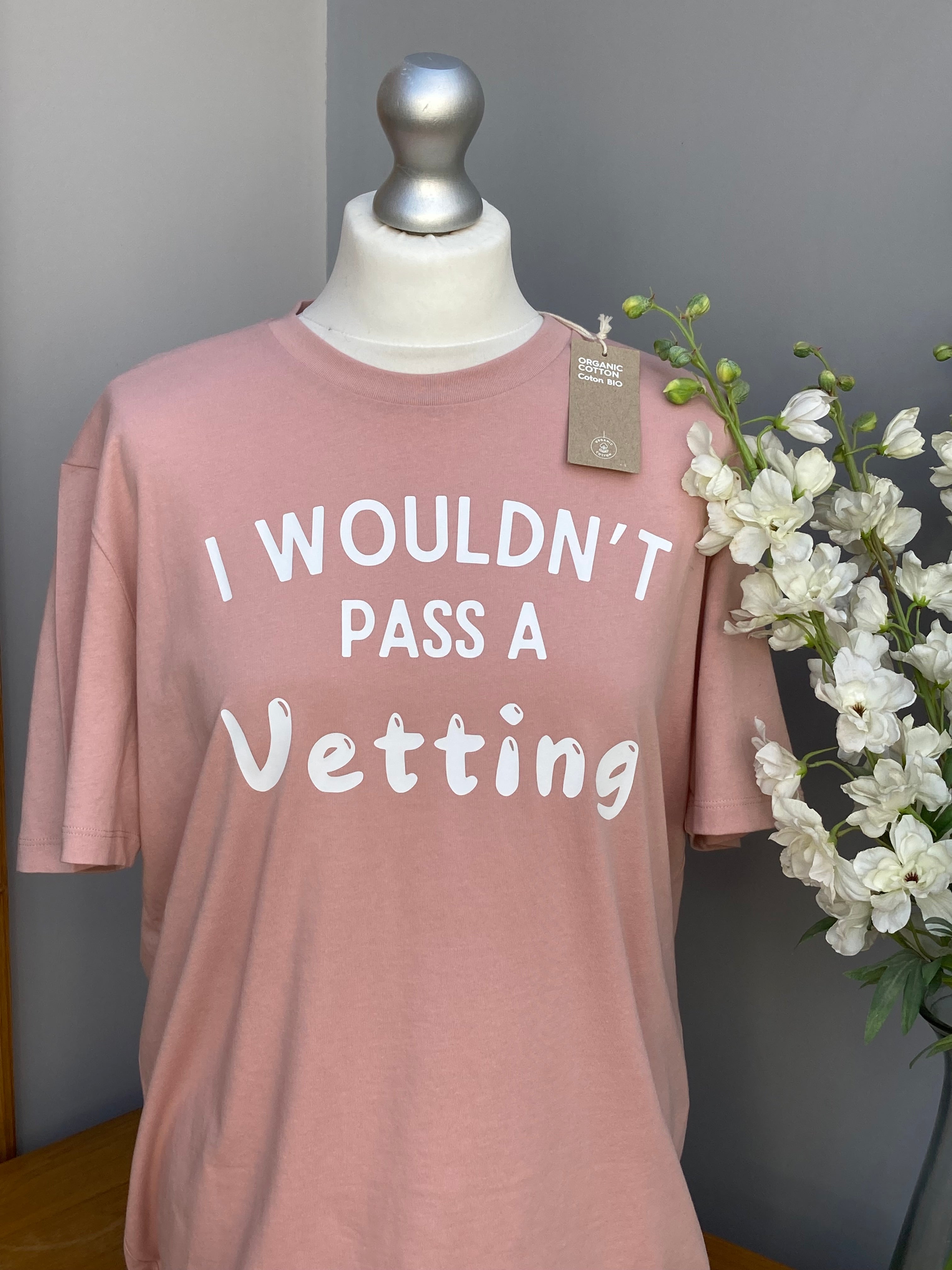I wouldn't pass a Vetting unisex T-shirt