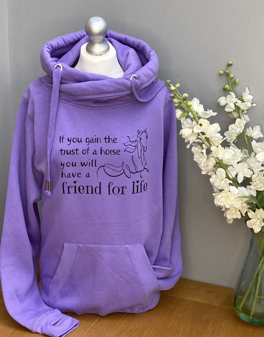 Lavender purple colour Hoodie with a high cross neck printed with the words "If you gain the trust of a horse you will have a friend for life" and a line drawing of a horse